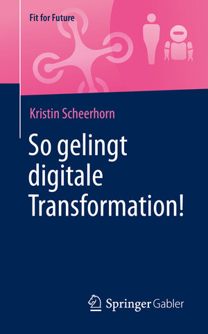 Buchcover So gelingt digitale Transformation! | Kristin Scheerhorn | EAN 9783658271893 | ISBN 3-658-27189-2 | ISBN 978-3-658-27189-3