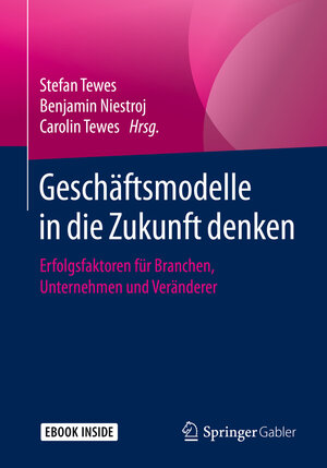 Buchcover Geschäftsmodelle in die Zukunft denken | EAN 9783658272135 | ISBN 3-658-27213-9 | ISBN 978-3-658-27213-5