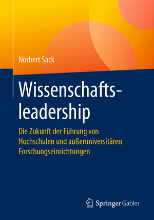 Buchcover Wissenschaftsleadership | Norbert Sack | EAN 9783658272258 | ISBN 3-658-27225-2 | ISBN 978-3-658-27225-8