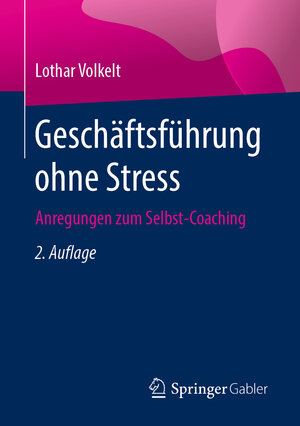 Buchcover Geschäftsführung ohne Stress | Lothar Volkelt | EAN 9783658273569 | ISBN 3-658-27356-9 | ISBN 978-3-658-27356-9