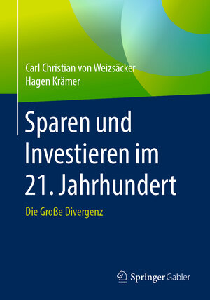 Buchcover Sparen und Investieren im 21. Jahrhundert | Carl Christian von Weizsäcker | EAN 9783658273620 | ISBN 3-658-27362-3 | ISBN 978-3-658-27362-0