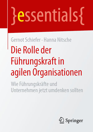 Buchcover Die Rolle der Führungskraft in agilen Organisationen | Gernot Schiefer | EAN 9783658274375 | ISBN 3-658-27437-9 | ISBN 978-3-658-27437-5