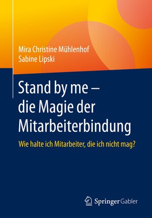 Buchcover Stand by me – die Magie der Mitarbeiterbindung | Mira Christine Mühlenhof | EAN 9783658274566 | ISBN 3-658-27456-5 | ISBN 978-3-658-27456-6