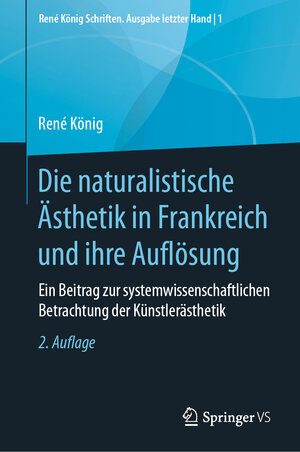 Buchcover Die naturalistische Ästhetik in Frankreich und ihre Auflösung | René König | EAN 9783658274634 | ISBN 3-658-27463-8 | ISBN 978-3-658-27463-4