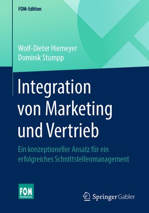 Buchcover Integration von Marketing und Vertrieb | Wolf-Dieter Hiemeyer | EAN 9783658275570 | ISBN 3-658-27557-X | ISBN 978-3-658-27557-0
