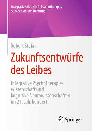 Buchcover Zukunftsentwürfe des Leibes | Robert Stefan | EAN 9783658279233 | ISBN 3-658-27923-0 | ISBN 978-3-658-27923-3