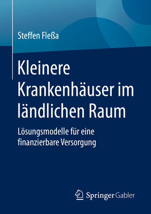 Buchcover Kleinere Krankenhäuser im ländlichen Raum | Steffen Fleßa | EAN 9783658281045 | ISBN 3-658-28104-9 | ISBN 978-3-658-28104-5