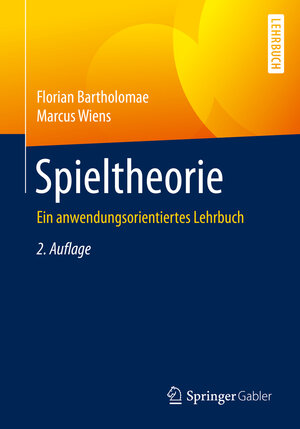 Buchcover Spieltheorie | Florian Bartholomae | EAN 9783658282783 | ISBN 3-658-28278-9 | ISBN 978-3-658-28278-3