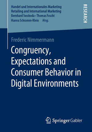 Buchcover Congruency, Expectations and Consumer Behavior in Digital Environments | Frederic Nimmermann | EAN 9783658284206 | ISBN 3-658-28420-X | ISBN 978-3-658-28420-6