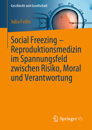 Buchcover Social Freezing – Reproduktionsmedizin im Spannungsfeld zwischen Risiko, Moral und Verantwortung | Julia Feiler | EAN 9783658284688 | ISBN 3-658-28468-4 | ISBN 978-3-658-28468-8