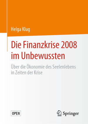 Buchcover Die Finanzkrise 2008 im Unbewussten | Helga Klug | EAN 9783658284749 | ISBN 3-658-28474-9 | ISBN 978-3-658-28474-9