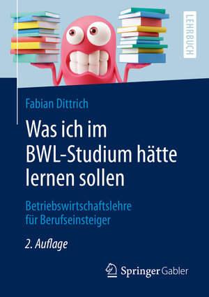 Buchcover Was ich im BWL-Studium hätte lernen sollen | Fabian Dittrich | EAN 9783658284848 | ISBN 3-658-28484-6 | ISBN 978-3-658-28484-8