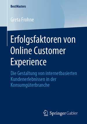 Buchcover Erfolgsfaktoren von Online Customer Experience | Greta Frohne | EAN 9783658284879 | ISBN 3-658-28487-0 | ISBN 978-3-658-28487-9