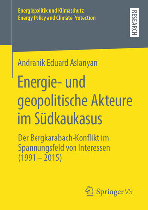 Buchcover Energie- und geopolitische Akteure im Südkaukasus | Andranik Eduard Aslanyan | EAN 9783658285159 | ISBN 3-658-28515-X | ISBN 978-3-658-28515-9