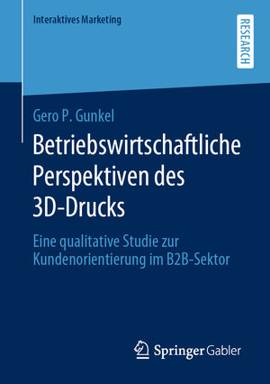 Buchcover Betriebswirtschaftliche Perspektiven des 3D-Drucks | Gero P. Gunkel | EAN 9783658285449 | ISBN 3-658-28544-3 | ISBN 978-3-658-28544-9