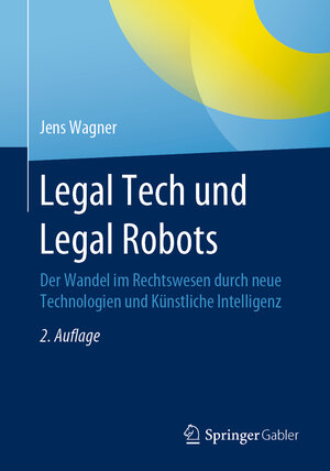Buchcover Legal Tech und Legal Robots | Jens Wagner | EAN 9783658285548 | ISBN 3-658-28554-0 | ISBN 978-3-658-28554-8