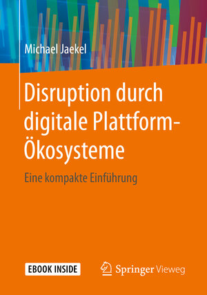 Buchcover Disruption durch digitale Plattform-Ökosysteme | Michael Jaekel | EAN 9783658285692 | ISBN 3-658-28569-9 | ISBN 978-3-658-28569-2