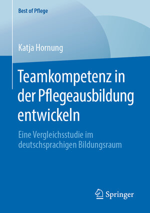 Buchcover Teamkompetenz in der Pflegeausbildung entwickeln | Katja Hornung | EAN 9783658287979 | ISBN 3-658-28797-7 | ISBN 978-3-658-28797-9