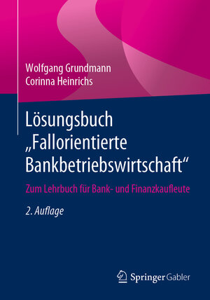 Buchcover Lösungsbuch „Fallorientierte Bankbetriebswirtschaft“ | Wolfgang Grundmann | EAN 9783658288037 | ISBN 3-658-28803-5 | ISBN 978-3-658-28803-7