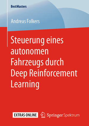 Buchcover Steuerung eines autonomen Fahrzeugs durch Deep Reinforcement Learning | Andreas Folkers | EAN 9783658288853 | ISBN 3-658-28885-X | ISBN 978-3-658-28885-3