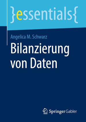 Buchcover Bilanzierung von Daten | Angelica M. Schwarz | EAN 9783658289072 | ISBN 3-658-28907-4 | ISBN 978-3-658-28907-2