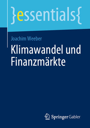 Buchcover Klimawandel und Finanzmärkte | Joachim Weeber | EAN 9783658289256 | ISBN 3-658-28925-2 | ISBN 978-3-658-28925-6