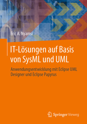 Buchcover IT-Lösungen auf Basis von SysML und UML | Eric A. Nyamsi | EAN 9783658290566 | ISBN 3-658-29056-0 | ISBN 978-3-658-29056-6