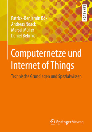 Buchcover Computernetze und Internet of Things | Patrick-Benjamin Bök | EAN 9783658294083 | ISBN 3-658-29408-6 | ISBN 978-3-658-29408-3