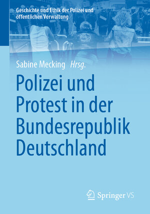 Buchcover Polizei und Protest in der Bundesrepublik Deutschland  | EAN 9783658294786 | ISBN 3-658-29478-7 | ISBN 978-3-658-29478-6