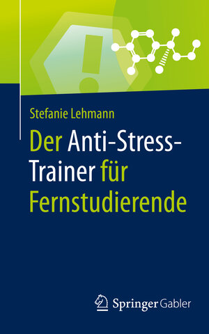 Buchcover Der Anti-Stress-Trainer für Fernstudierende | Stefanie Lehmann | EAN 9783658295653 | ISBN 3-658-29565-1 | ISBN 978-3-658-29565-3