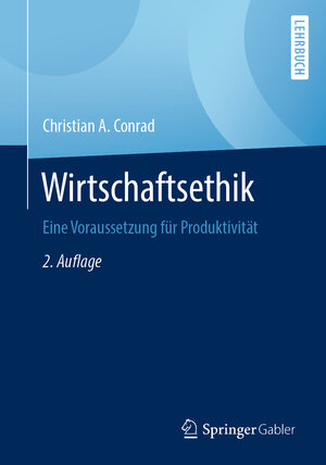 Buchcover Wirtschaftsethik | Christian A. Conrad | EAN 9783658296728 | ISBN 3-658-29672-0 | ISBN 978-3-658-29672-8