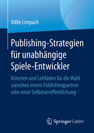 Buchcover Publishing-Strategien für unabhängige Spiele-Entwickler  | EAN 9783658296742 | ISBN 3-658-29674-7 | ISBN 978-3-658-29674-2
