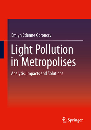 Buchcover Light Pollution in Metropolises | Emlyn Etienne Goronczy | EAN 9783658297237 | ISBN 3-658-29723-9 | ISBN 978-3-658-29723-7