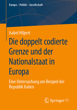 Buchcover Die doppelt codierte Grenze und der Nationalstaat in Europa | Isabel Hilpert | EAN 9783658297442 | ISBN 3-658-29744-1 | ISBN 978-3-658-29744-2