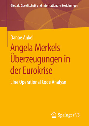 Buchcover Angela Merkels Überzeugungen in der Eurokrise | Danae Ankel | EAN 9783658297961 | ISBN 3-658-29796-4 | ISBN 978-3-658-29796-1