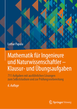 Buchcover Mathematik für Ingenieure und Naturwissenschaftler - Klausur- und Übungsaufgaben | Lothar Papula | EAN 9783658302719 | ISBN 3-658-30271-2 | ISBN 978-3-658-30271-9