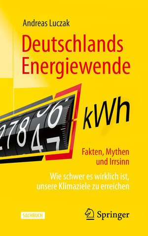 Buchcover Deutschlands Energiewende – Fakten, Mythen und Irrsinn | Andreas Luczak | EAN 9783658302764 | ISBN 3-658-30276-3 | ISBN 978-3-658-30276-4