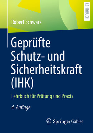 Buchcover Geprüfte Schutz- und Sicherheitskraft (IHK) | Robert Schwarz | EAN 9783658303747 | ISBN 3-658-30374-3 | ISBN 978-3-658-30374-7