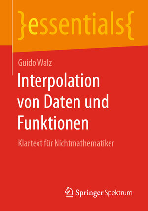 Buchcover Interpolation von Daten und Funktionen | Guido Walz | EAN 9783658306571 | ISBN 3-658-30657-2 | ISBN 978-3-658-30657-1