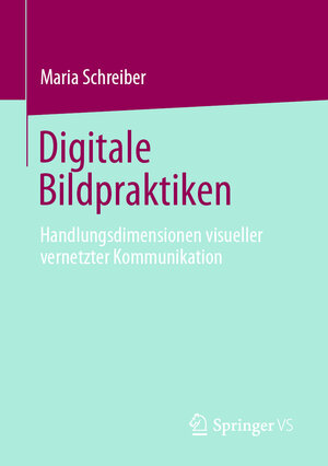 Buchcover Digitale Bildpraktiken | Maria Schreiber | EAN 9783658307875 | ISBN 3-658-30787-0 | ISBN 978-3-658-30787-5