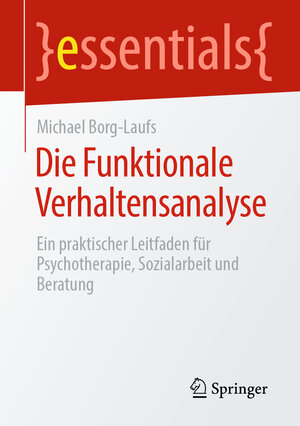 Buchcover Die Funktionale Verhaltensanalyse | Michael Borg-Laufs | EAN 9783658308117 | ISBN 3-658-30811-7 | ISBN 978-3-658-30811-7