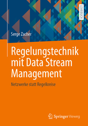 Buchcover Regelungstechnik mit Data Stream Management | Serge Zacher | EAN 9783658308599 | ISBN 3-658-30859-1 | ISBN 978-3-658-30859-9