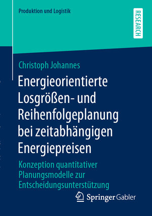 Buchcover Energieorientierte Losgrößen- und Reihenfolgeplanung bei zeitabhängigen Energiepreisen | Christoph Johannes | EAN 9783658309183 | ISBN 3-658-30918-0 | ISBN 978-3-658-30918-3