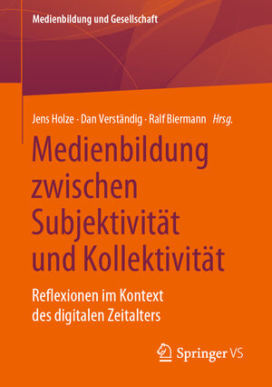 Buchcover Medienbildung zwischen Subjektivität und Kollektivität  | EAN 9783658312473 | ISBN 3-658-31247-5 | ISBN 978-3-658-31247-3