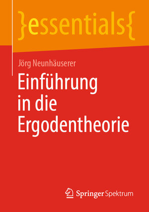 Buchcover Einführung in die Ergodentheorie | Jörg Neunhäuserer | EAN 9783658312916 | ISBN 3-658-31291-2 | ISBN 978-3-658-31291-6