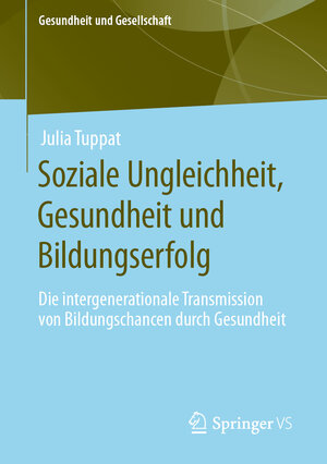 Buchcover Soziale Ungleichheit, Gesundheit und Bildungserfolg | Julia Tuppat | EAN 9783658314248 | ISBN 3-658-31424-9 | ISBN 978-3-658-31424-8