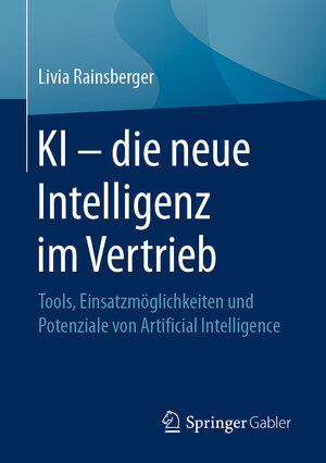 Buchcover KI – die neue Intelligenz im Vertrieb | Livia Rainsberger | EAN 9783658317737 | ISBN 3-658-31773-6 | ISBN 978-3-658-31773-7
