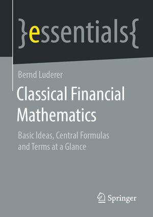 Buchcover Classical Financial Mathematics | Bernd Luderer | EAN 9783658320386 | ISBN 3-658-32038-9 | ISBN 978-3-658-32038-6