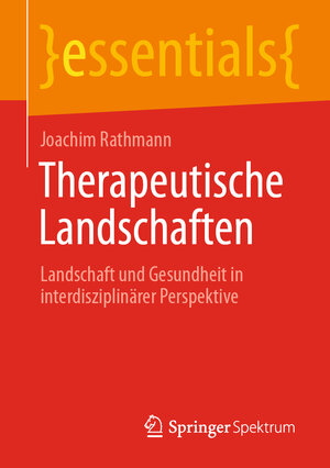 Buchcover Therapeutische Landschaften | Joachim Rathmann | EAN 9783658320560 | ISBN 3-658-32056-7 | ISBN 978-3-658-32056-0