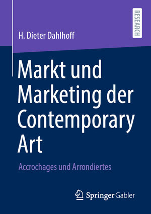 Buchcover Markt und Marketing der Contemporary Art | H. Dieter Dahlhoff | EAN 9783658321987 | ISBN 3-658-32198-9 | ISBN 978-3-658-32198-7